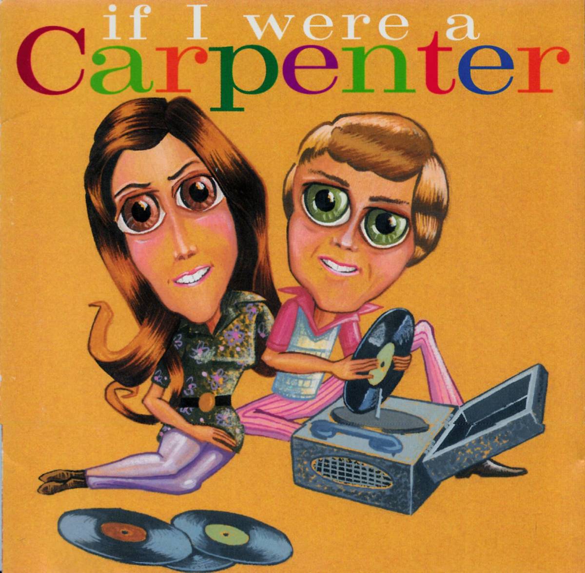 The album cover to 1994's If i Were A Carpenter shows cartoon versions of Karen and Richarad Carpenter sitting next to a record player, on an orange background.