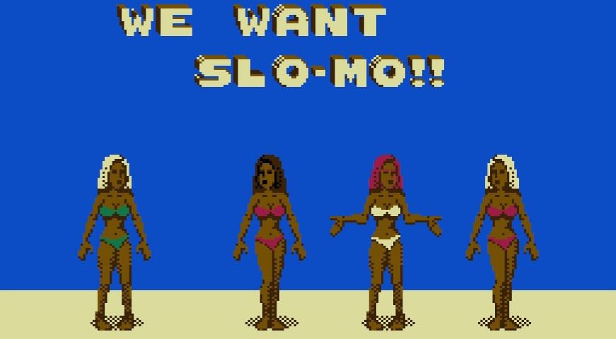 Four tanned bikini clad ladies jump up and down in slow motion saying "We want slo-mo!!"
