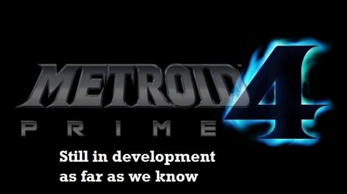 Metroid Prime 4. Still in development as far as we know.