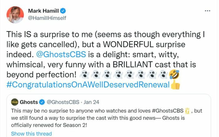 A tweet from Mark Hamill reads, "This IS a surprise to me (seems as though everything I like gets cancelled), but a WONDERFUL surprise indeed. @GhostsCBS is a delight: smart, witty, whimsical, very funny with a BRILLIANT cast that is beyond perfection!" followed by eight ghost emojis, a rofl emoji, #CongratulationsOnAWellDeservedRenewal and a thumbs-up emoji, as a retweet in response to GhostsCBS which had said "This may be no surprise to anyone who watches and loves #GhostsCBS, but we still found a way to surprise the cast with this good news---Ghosts is officially renewed for Season 2!"